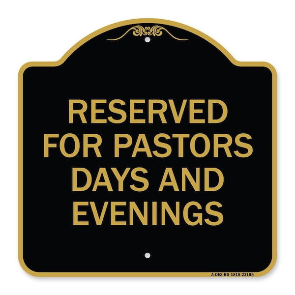 Signmission Reserved for Pastors Days and Evenings, Black & Gold Aluminum Sign, 18" x 18", BG-1818-23185 A-DES-BG-1818-23185 - main